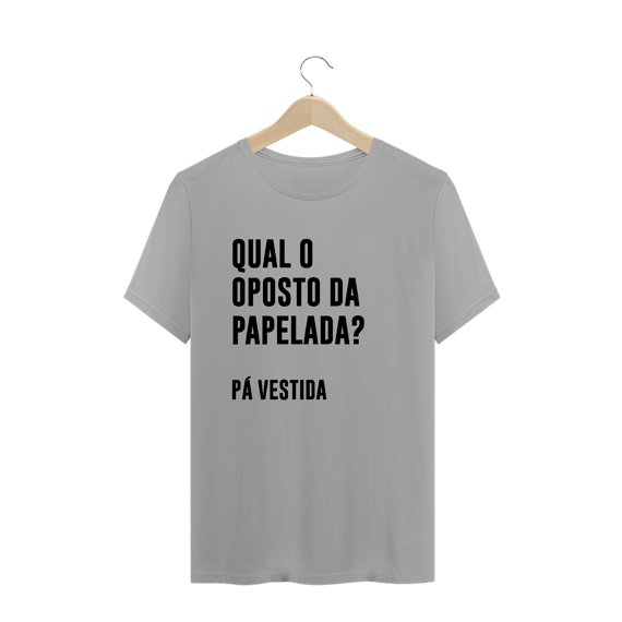 Oposto da papelada (camiseta branca ou cinza)