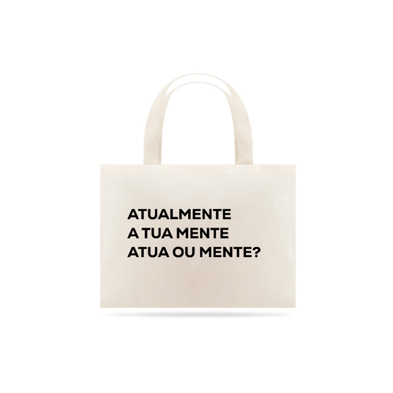 Atualmente a tua mente auta ou mente?