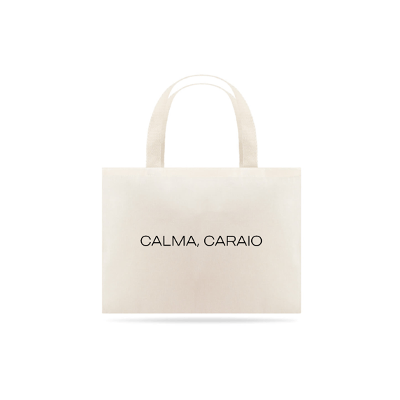 Calma caraio (sacola ecológica)