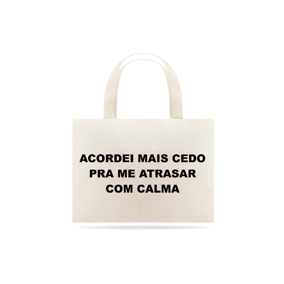 Acordei mais cedo pra me atrasar com calma (bag multiuso)