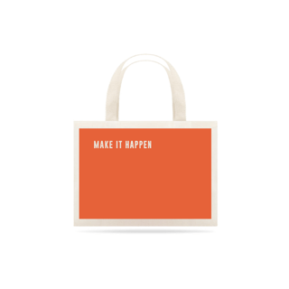 Nome do produto Eco Bag | Edição COLORS 1: Coral | Frase: MAKE IT HAPPEN  