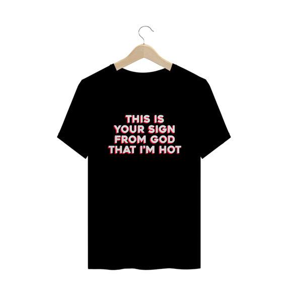 This is your sign from God that i'm hot (camiseta black)