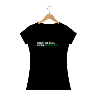 Nome do produto Ooh girls just wanna have fun (camiseta preta ou cinza)