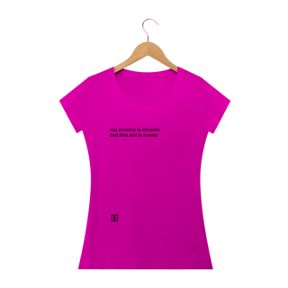 Nome do produto My anxiety is chronic but this ass is iconic | Camiseta