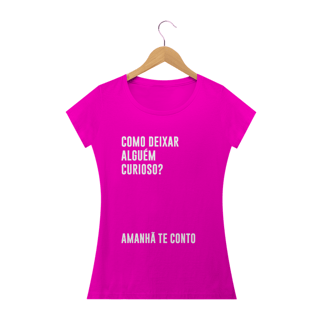 Nome do produto Como deixar alguém curioso? (camiseta babylook preta e outras cores)