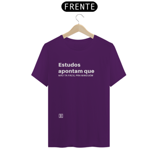 Nome do produto Estudos apontam que não ta fácil pra ninguém | Camiseta