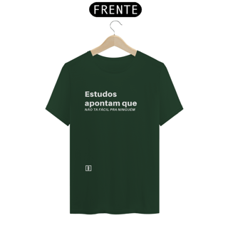 Nome do produto Estudos apontam que não ta fácil pra ninguém | Camiseta