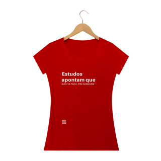 Nome do produto Estudos apontam que não ta fácil pra ninguém | Camiseta baby long