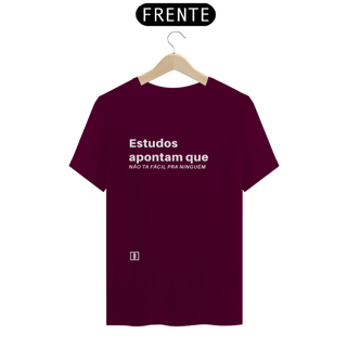 Nome do produto Estudos apontam que não ta fácil pra ninguém | Camiseta