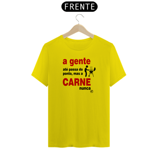 Nome do produto Camiseta A gente até passa do ponto, mas a carne nunca