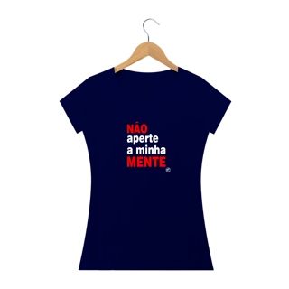 Nome do produto Camiseta Não aperte a minha mente!