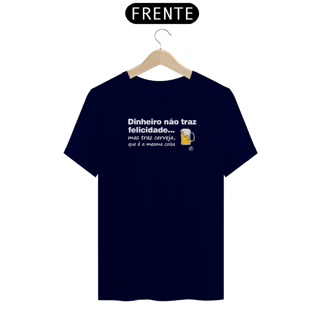 Nome do produto Camiseta de Boteco Dinheiro não traz felicidade, mas traz cerveja que é a mesma coisa