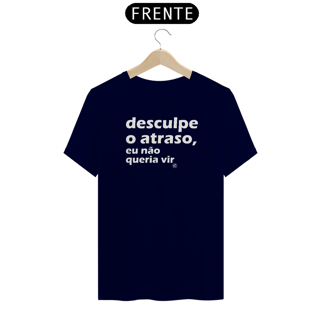 Nome do produto Camiseta de Boteco Desculpe o atraso, eu não queria vir