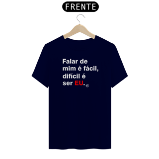 Nome do produto Camiseta Falar de mim é fácil, difícil é ser EU.