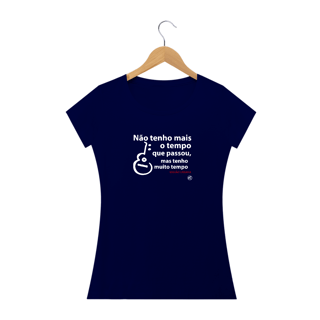Nome do produto Camiseta Não tenho mais o tempo que passou