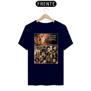 Nome do produto Camiseta Eu ouço pessoas mortas...O tempo todo! Versão 21
