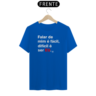 Nome do produto Camiseta Falar de mim é fácil, difícil é ser EU.