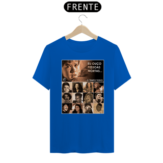 Nome do produto Camiseta Eu ouço pessoas mortas...O tempo todo! Versão 06