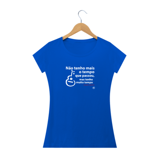 Nome do produto Camiseta Não tenho mais o tempo que passou