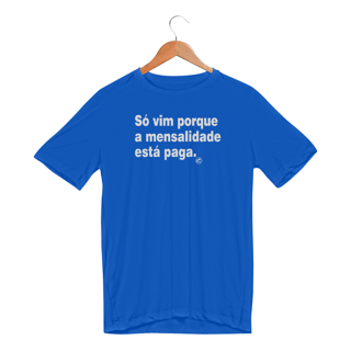 Nome do produto Camiseta Dry UV - Só vim porque a mensalidade está paga