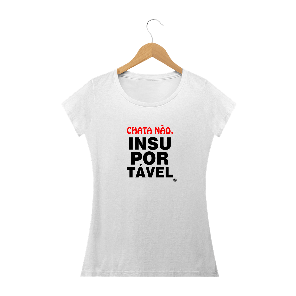 Nome do produto: Camiseta Chata não - Insuportável