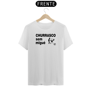 Nome do produto Camiseta Churrasco sem migué!