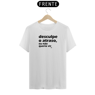 Camiseta de Boteco Desculpe o atraso, eu não queria vir