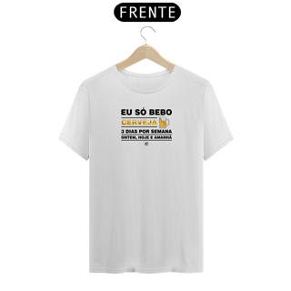 Nome do produto Camiseta de Boteco Eu só bebo 3 vezes por semana: Ontem, hoje e amanhã