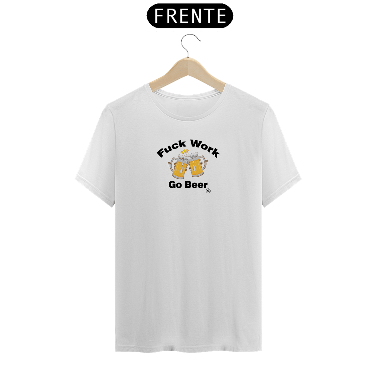 Nome do produto: Camiseta de Boteco Fuck Work - Go Beer