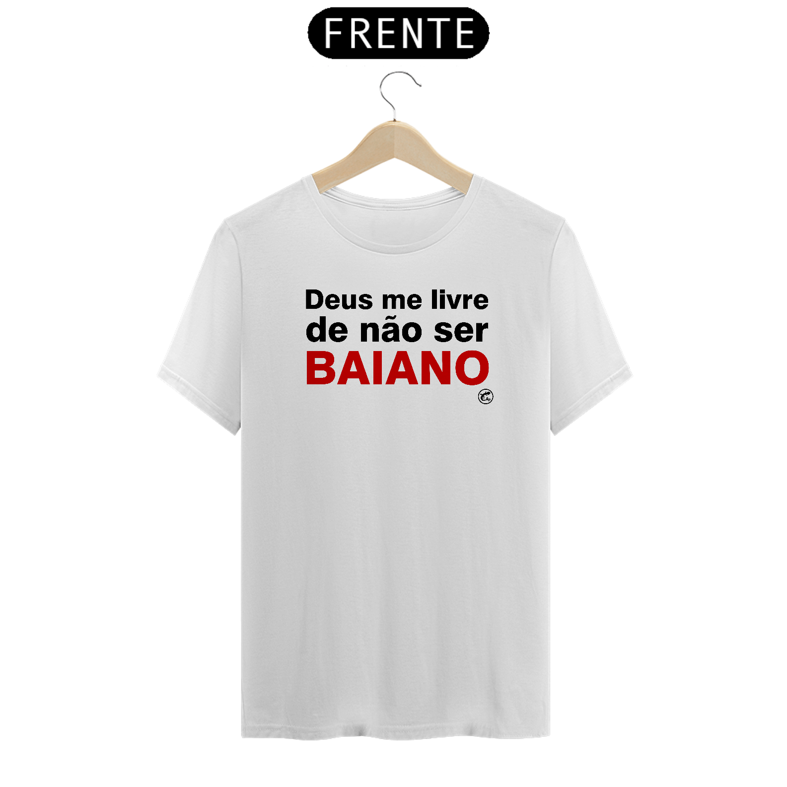 Camiseta Deus me livre de não ser BAIANO