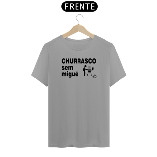 Nome do produto Camiseta Churrasco sem migué!