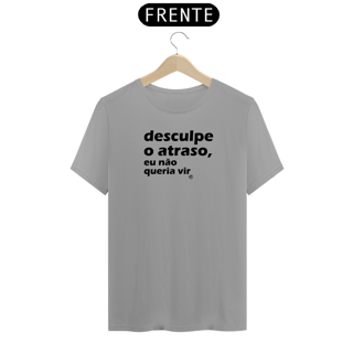 Nome do produto Camiseta de Boteco Desculpe o atraso, eu não queria vir