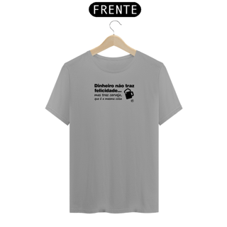 Nome do produto Camiseta de Boteco Dinheiro não traz felicidade, mas traz cerveja que é a mesma coisa