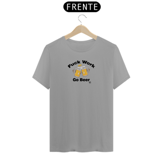 Nome do produto Camiseta de Boteco Fuck Work - Go Beer