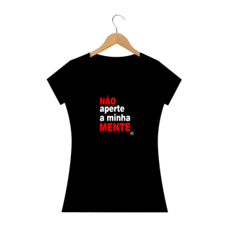 Nome do produto Camiseta Não aperte a minha mente!