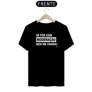 Nome do produto Camiseta de Boteco Se for com moderação nem me chama