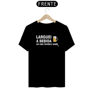 Nome do produto Camiseta de Boteco Larguei a bebida, só não lembro onde