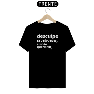 Nome do produto Camiseta de Boteco Desculpe o atraso, eu não queria vir