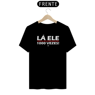 Nome do produto Camiseta Lá ele 1000 vezes