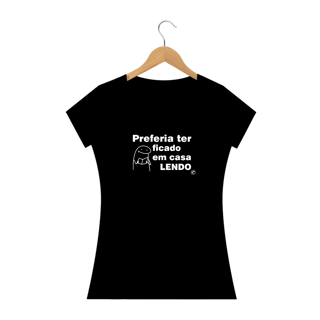 Nome do produto Camiseta Preferia ter ficado em casa lendo