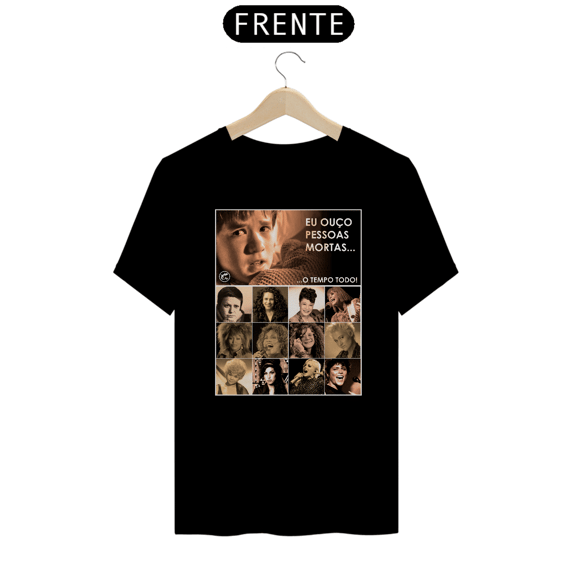 Camiseta Eu ouço pessoas mortas...O tempo todo! Versão 19
