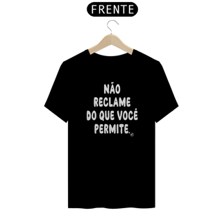 Nome do produto Camiseta Não Reclame do que Você Permite