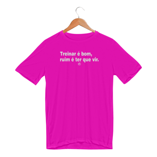 Nome do produto Camiseta Dry UV - Treinar é bom, ruim é ter que vir