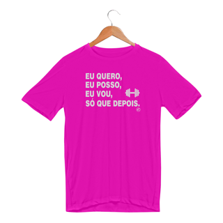 Nome do produto Camiseta Dry UV - Eu quero, eu posso, eu vou, só que depois