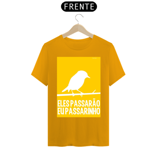 Nome do produto CAMISETA ELES PASSARÃO EU PASSARINHO