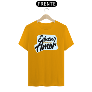 Nome do produto CAMISA EDUCAR É UM ATO DE AMOR