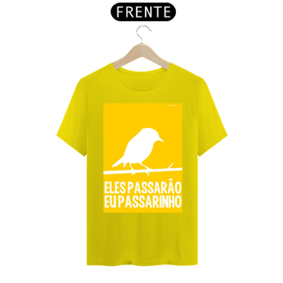 Nome do produto CAMISETA ELES PASSARÃO EU PASSARINHO