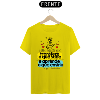 Nome do produto CAMISA FELIZ AQUELE QUE TRANSFERE O QUE SABE