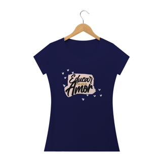 Nome do produto CAMISA EDUCAR É UM ATO DE AMOR