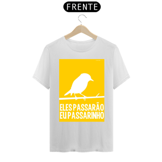 Nome do produto CAMISETA ELES PASSARÃO EU PASSARINHO